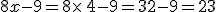 8x-9=8\times  \,4-9=32-9=23