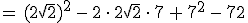 =\,(2\sqrt{2})^2\,-\,2\,\cdot\,2\sqrt{2}\,\cdot\,7\,%2B\,7^2\,-\,72