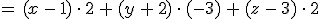 =\,(x\,-\,1)\,\cdot\,2\,%2B\,(y\,%2B\,2)\,\cdot\,(-3)\,%2B\,(z\,-\,3)\,\cdot\,2