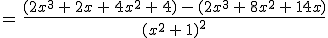=\,\frac{(2x^3\,%2B\,2x\,%2B\,4x^2\,%2B\,4)\,-\,(2x^3\,%2B\,8x^2\,%2B\,14x)}{(x^2\,%2B\,1)^2}