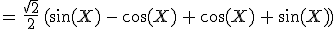 =\,\frac{\sqrt{2}}{2}\,(\sin(X)\,-\,\cos(X)\,%2B\,\cos(X)\,%2B\,\sin(X))