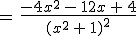 =\,\frac{-4x^2\,-\,12x\,%2B\,4}{(x^2\,%2B\,1)^2}