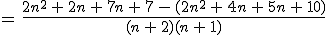 =\,\frac{2n^2\,%2B\,2n\,%2B\,7n\,%2B\,7\,-\,(2n^2\,%2B\,4n\,%2B\,5n\,%2B\,10)}{(n\,%2B\,2)(n\,%2B\,1)}
