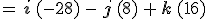 =\,\mathbf{i}\,(-28)\,-\,\mathbf{j}\,(8)\,%2B\,\mathbf{k}\,(16)