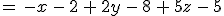 =\,-x\,-\,2\,%2B\,2y\,-\,8\,%2B\,5z\,-\,5