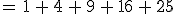 =\,1\,%2B\,4\,%2B\,9\,%2B\,16\,%2B\,25