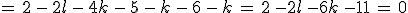 =\,2\,-\,2l\,-\,4k\,-\,5\,-\,k\,-\,6\,-\,k\,=\,2\,-2l\,-6k\,-11\,=\,0