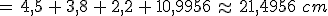 =\,4%2C5\,%2B\,3%2C8\,%2B\,2%2C2\,%2B\,10%2C9956\,\approx\,21%2C4956\,\,cm