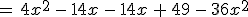 =\,4x^2\,-\,14x\,-\,14x\,%2B\,49\,-\,36x^2