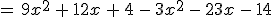 =\,9x^2\,%2B\,12x\,%2B\,4\,-\,3x^2\,-\,23x\,-\,14