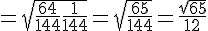 = \sqrt{\frac{64}{144} + \frac{1}{144}} = \sqrt{\frac{65}{144}} = \frac{\sqrt{65}}{12}