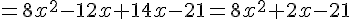 =8x^2-12x+14x-21=8x^2+2x-21