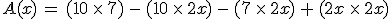 A(x)\,=\,(10\,\times  \,7)\,-\,(10\,\times  \,2x)\,-\,(7\,\times  \,2x)\,%2B\,(2x\,\times  \,2x)