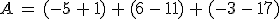 A\,=\,(-5\,%2B\,1)\,%2B\,(6\,-\,11)\,%2B\,(-3\,-\,17)