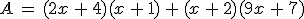 A\,=\,(2x\,%2B\,4)(x\,%2B\,1)\,%2B\,(x\,%2B\,2)(9x\,%2B\,7)