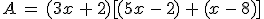 A\,=\,(3x\,%2B\,2)%5B(5x\,-\,2)\,%2B\,(x\,-\,8)%5D