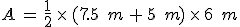 A\,=\,\frac{1}{2}\,\times  \,(7.5\,\%2C\,m\,%2B\,5\,\%2C\,m)\,\times  \,6\,\%2C\,m