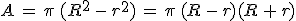 A\,=\,\pi\,(R^2\,-\,r^2)\,=\,\pi\,(R\,-\,r)(R\,%2B\,r)