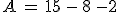 A\,=\,15\,-\,8\,-2