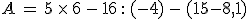 A\,=\,5\,\times  \,6\,-\,16\,: \,(-4)\,-\,(15-8%2C1)