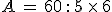 A\,=\,60\,:\,5\,\times  \,6