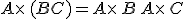 A\times  \,(B+C)=A\times  \,B+\,A\times  \,C