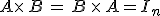 A\times  \,B\,=\,B\,\times  \,A=I_n