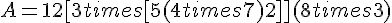 A = 12 + [3 times   [5 + (4 times   7) + 2]] + (8 times   3)