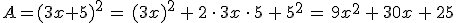 A=(3x%2B5)^2\,=\,(3x)^2\,%2B\,2\,\cdot\,3x\,\cdot\,5\,%2B\,5^2\,=\,9x^2\,%2B\,30x\,%2B\,25