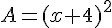 A=(x+4)^2