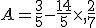 A=\frac{3}{5}-\frac{14}{5}\times  ,\frac{2}{7}