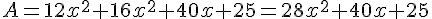 A=12x^2+16x^2+40x+25=28x^2+40x+25