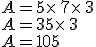 A=5\times  \,7\times  \,3\\A=35\times  \,3\\A=105
