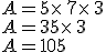 A=5\times   7\times   3\\A=35\times   3\\A=105