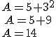 A=5+3^2\\ A=5+9\\A=14