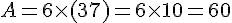 A=6\times  (3+7)=6\times  10=60