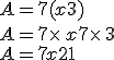A=7(x+3)\\A=7\times  \,x+7\times  \,3\\A=7x+21