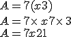 A=7(x+3)\\A=7\times   x+7\times   3\\A=7x+21