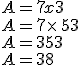 A=7x+3\\A=7\times  \,5+3\\A=35+3\\A=38