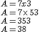 A=7x+3\\A=7\times   5+3\\A=35+3\\A=38