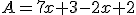 A=7x+3-2x+2
