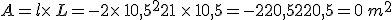 A=l\times  \,L=-2\times  \,10,5^2+21\,\times  \,10,5=-220,5+220,5=0\,m^2