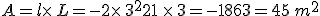 A=l\times  \,L=-2\times  \,3^2+21\,\times  \,3=-18+63=45\,m^2