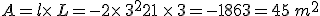 A=l\times   L=-2\times   3^2+21 \times   3=-18+63=45\,m^2