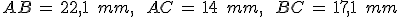 AB\,=\,22%2C1\,\%2C\,mm%2C\,\quad\,AC\,=\,14\,\%2C\,mm%2C\,\quad\,BC\,=\,17%2C1\,\%2C\,mm