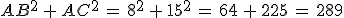 AB^2\,%2B\,AC^2\,=\,8^2\,%2B\,15^2\,=\,64\,%2B\,225\,=\,289