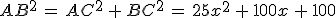 AB^2\,=\,AC^2\,%2B\,BC^2\,=\,25x^2\,%2B\,100x\,%2B\,100