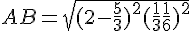 AB = \sqrt{(2-\frac{5}{3})^2 + (\frac{1}{3}+\frac{1}{6})^2}