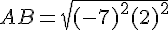 AB = sqrt{(-7)^2 + (2)^2}