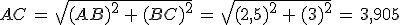 AC\,=\,\sqrt{(AB)^2\,%2B\,(BC)^2}\,=\,\sqrt{(2%2C5)^2\,%2B\,(3)^2}\,=\,3%2C905